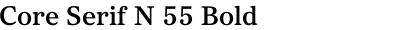 Core Serif N 55 Bold